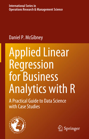 Buchcover Applied Linear Regression for Business Analytics with R | Daniel P. McGibney | EAN 9783031214790 | ISBN 3-031-21479-X | ISBN 978-3-031-21479-0