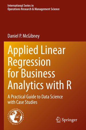 Buchcover Applied Linear Regression for Business Analytics with R | Daniel P. McGibney | EAN 9783031214820 | ISBN 3-031-21482-X | ISBN 978-3-031-21482-0