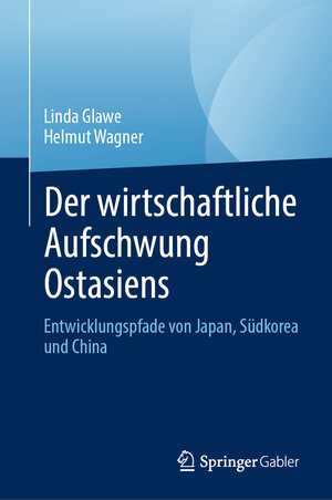 Buchcover Der wirtschaftliche Aufschwung Ostasiens | Linda Glawe | EAN 9783031217210 | ISBN 3-031-21721-7 | ISBN 978-3-031-21721-0