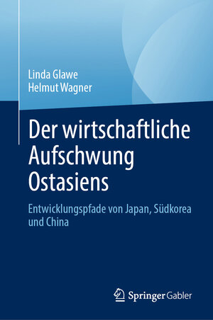 Buchcover Der wirtschaftliche Aufschwung Ostasiens | Linda Glawe | EAN 9783031217227 | ISBN 3-031-21722-5 | ISBN 978-3-031-21722-7