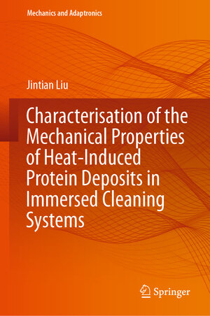 Buchcover Characterisation of the Mechanical Properties of Heat-Induced Protein Deposits in Immersed Cleaning Systems | Jintian Liu | EAN 9783031218484 | ISBN 3-031-21848-5 | ISBN 978-3-031-21848-4