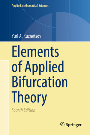 Buchcover Elements of Applied Bifurcation Theory | Yuri A. Kuznetsov | EAN 9783031220067 | ISBN 3-031-22006-4 | ISBN 978-3-031-22006-7