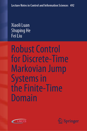 Buchcover Robust Control for Discrete-Time Markovian Jump Systems in the Finite-Time Domain | Xiaoli Luan | EAN 9783031221811 | ISBN 3-031-22181-8 | ISBN 978-3-031-22181-1