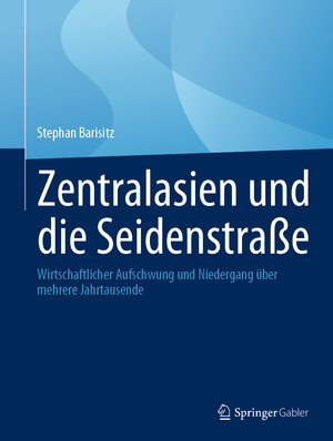 Buchcover Zentralasien und die Seidenstraße | Stephan Barisitz | EAN 9783031230752 | ISBN 3-031-23075-2 | ISBN 978-3-031-23075-2