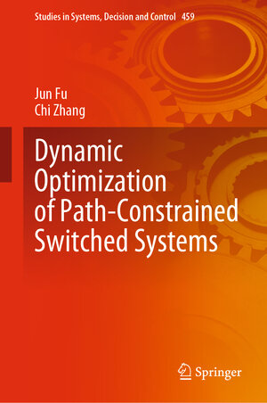 Buchcover Dynamic Optimization of Path-Constrained Switched Systems | Jun Fu | EAN 9783031234286 | ISBN 3-031-23428-6 | ISBN 978-3-031-23428-6