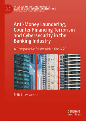 Buchcover Anti-Money Laundering, Counter Financing Terrorism and Cybersecurity in the Banking Industry | Felix I. Lessambo | EAN 9783031234842 | ISBN 3-031-23484-7 | ISBN 978-3-031-23484-2