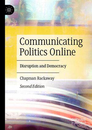 Buchcover Communicating Politics Online | Chapman Rackaway | EAN 9783031240584 | ISBN 3-031-24058-8 | ISBN 978-3-031-24058-4