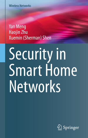 Buchcover Security in Smart Home Networks | Yan Meng | EAN 9783031241857 | ISBN 3-031-24185-1 | ISBN 978-3-031-24185-7