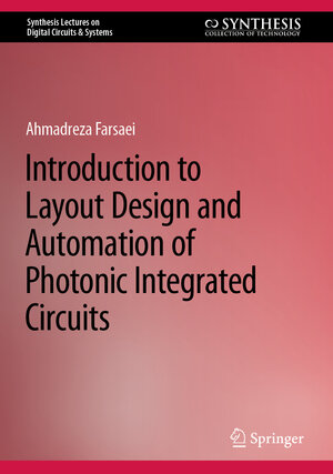 Buchcover Introduction to Layout Design and Automation of Photonic Integrated Circuits | Ahmadreza Farsaei | EAN 9783031252884 | ISBN 3-031-25288-8 | ISBN 978-3-031-25288-4