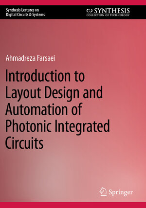 Buchcover Introduction to Layout Design and Automation of Photonic Integrated Circuits | Ahmadreza Farsaei | EAN 9783031252907 | ISBN 3-031-25290-X | ISBN 978-3-031-25290-7