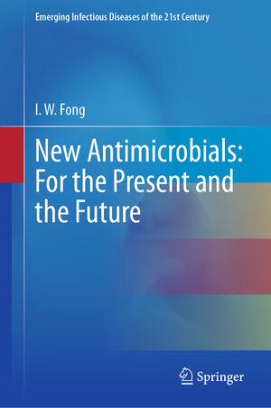 Buchcover New Antimicrobials: For the Present and the Future | I.W. Fong | EAN 9783031260780 | ISBN 3-031-26078-3 | ISBN 978-3-031-26078-0
