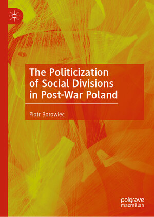 Buchcover The Politicization of Social Divisions in Post-War Poland | Piotr Borowiec | EAN 9783031265297 | ISBN 3-031-26529-7 | ISBN 978-3-031-26529-7