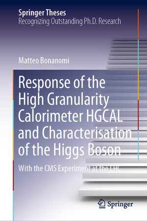 Buchcover Response of the High Granularity Calorimeter HGCAL and Characterisation of the Higgs Boson | Matteo Bonanomi | EAN 9783031268335 | ISBN 3-031-26833-4 | ISBN 978-3-031-26833-5