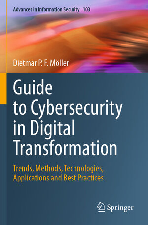 Buchcover Guide to Cybersecurity in Digital Transformation | Dietmar P.F. Möller | EAN 9783031268472 | ISBN 3-031-26847-4 | ISBN 978-3-031-26847-2