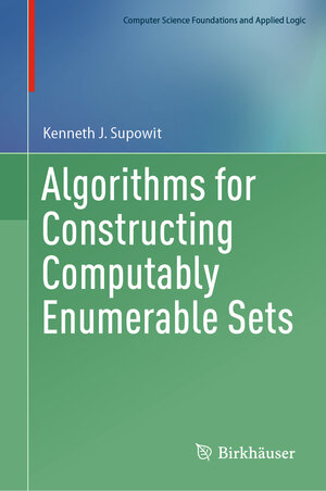 Buchcover Algorithms for Constructing Computably Enumerable Sets | Kenneth J. Supowit | EAN 9783031269035 | ISBN 3-031-26903-9 | ISBN 978-3-031-26903-5