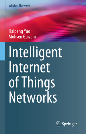 Buchcover Intelligent Internet of Things Networks | Haipeng Yao | EAN 9783031269868 | ISBN 3-031-26986-1 | ISBN 978-3-031-26986-8