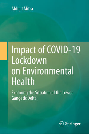 Buchcover Impact of COVID-19 Lockdown on Environmental Health | Abhijit Mitra | EAN 9783031272417 | ISBN 3-031-27241-2 | ISBN 978-3-031-27241-7
