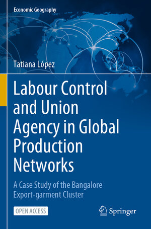 Buchcover Labour Control and Union Agency in Global Production Networks | Tatiana López | EAN 9783031273896 | ISBN 3-031-27389-3 | ISBN 978-3-031-27389-6