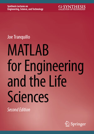 Buchcover MATLAB for Engineering and the Life Sciences | Joe Tranquillo | EAN 9783031274589 | ISBN 3-031-27458-X | ISBN 978-3-031-27458-9