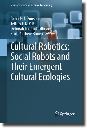Buchcover Cultural Robotics: Social Robots and Their Emergent Cultural Ecologies  | EAN 9783031281372 | ISBN 3-031-28137-3 | ISBN 978-3-031-28137-2