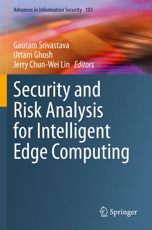 Buchcover Security and Risk Analysis for Intelligent Edge Computing  | EAN 9783031281525 | ISBN 3-031-28152-7 | ISBN 978-3-031-28152-5