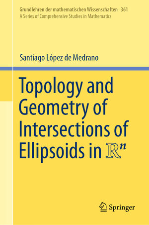 Buchcover Topology and Geometry of Intersections of Ellipsoids in R^n | Santiago López de Medrano | EAN 9783031283642 | ISBN 3-031-28364-3 | ISBN 978-3-031-28364-2