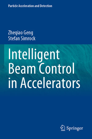 Buchcover Intelligent Beam Control in Accelerators | Zheqiao Geng | EAN 9783031285998 | ISBN 3-031-28599-9 | ISBN 978-3-031-28599-8