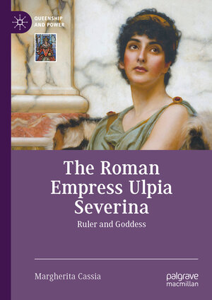 Buchcover The Roman Empress Ulpia Severina | Margherita Cassia | EAN 9783031286506 | ISBN 3-031-28650-2 | ISBN 978-3-031-28650-6