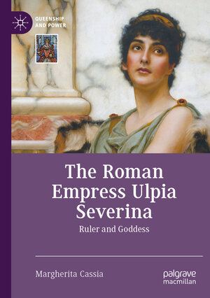 Buchcover The Roman Empress Ulpia Severina | Margherita Cassia | EAN 9783031286537 | ISBN 3-031-28653-7 | ISBN 978-3-031-28653-7
