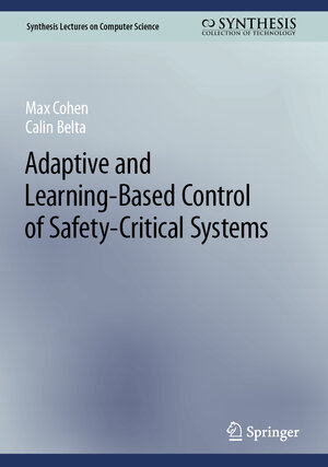 Buchcover Adaptive and Learning-Based Control of Safety-Critical Systems | Max Cohen | EAN 9783031293092 | ISBN 3-031-29309-6 | ISBN 978-3-031-29309-2