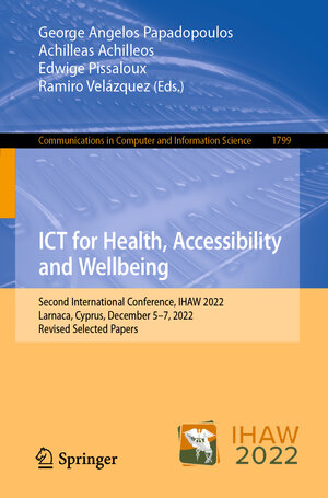 Buchcover ICT for Health, Accessibility and Wellbeing  | EAN 9783031295485 | ISBN 3-031-29548-X | ISBN 978-3-031-29548-5
