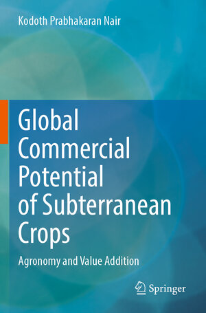 Buchcover Global Commercial Potential of Subterranean Crops | Kodoth Prabhakaran Nair | EAN 9783031296482 | ISBN 3-031-29648-6 | ISBN 978-3-031-29648-2