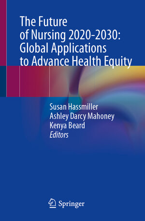 Buchcover The Future of Nursing 2020-2030: Global Applications to Advance Health Equity  | EAN 9783031297458 | ISBN 3-031-29745-8 | ISBN 978-3-031-29745-8