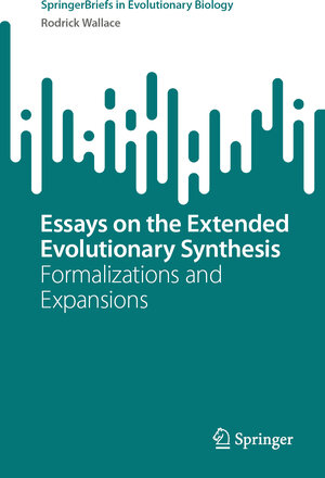 Buchcover Essays on the Extended Evolutionary Synthesis | Rodrick Wallace | EAN 9783031298783 | ISBN 3-031-29878-0 | ISBN 978-3-031-29878-3