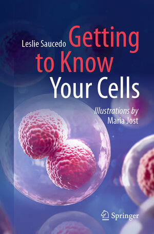 Buchcover Getting to Know Your Cells | Leslie Saucedo | EAN 9783031301452 | ISBN 3-031-30145-5 | ISBN 978-3-031-30145-2