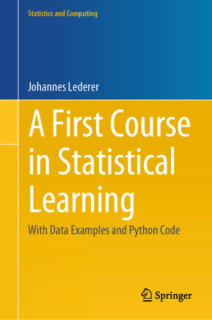 Buchcover A First Course in Statistical Learning | Johannes Lederer | EAN 9783031302763 | ISBN 3-031-30276-1 | ISBN 978-3-031-30276-3