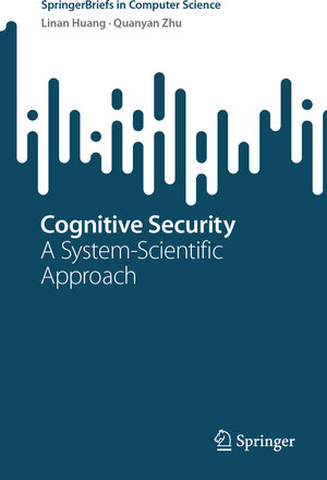Buchcover Cognitive Security | Linan Huang | EAN 9783031307096 | ISBN 3-031-30709-7 | ISBN 978-3-031-30709-6