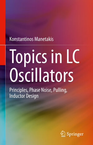 Buchcover Topics in LC Oscillators | Konstantinos Manetakis | EAN 9783031310850 | ISBN 3-031-31085-3 | ISBN 978-3-031-31085-0