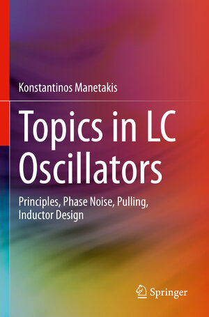 Buchcover Topics in LC Oscillators | Konstantinos Manetakis | EAN 9783031310881 | ISBN 3-031-31088-8 | ISBN 978-3-031-31088-1