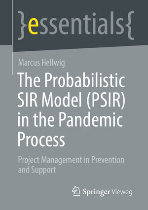 Buchcover The Probabilistic SIR Model (PSIR) in the Pandemic Process | Marcus Hellwig | EAN 9783031311895 | ISBN 3-031-31189-2 | ISBN 978-3-031-31189-5