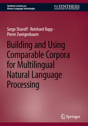 Buchcover Building and Using Comparable Corpora for Multilingual Natural Language Processing | Serge Sharoff | EAN 9783031313844 | ISBN 3-031-31384-4 | ISBN 978-3-031-31384-4
