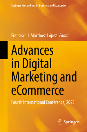 Buchcover Advances in Digital Marketing and eCommerce  | EAN 9783031318368 | ISBN 3-031-31836-6 | ISBN 978-3-031-31836-8