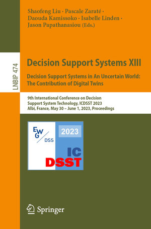 Buchcover Decision Support Systems XIII. Decision Support Systems in An Uncertain World: The Contribution of Digital Twins | EAN 9783031325335 | ISBN 3-031-32533-8 | ISBN 978-3-031-32533-5