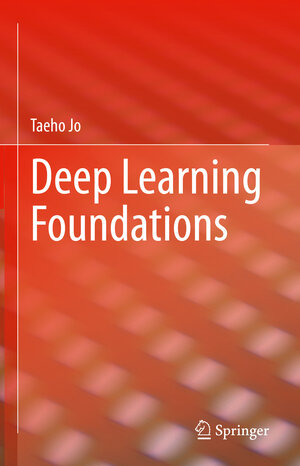 Buchcover Deep Learning Foundations | Taeho Jo | EAN 9783031328787 | ISBN 3-031-32878-7 | ISBN 978-3-031-32878-7