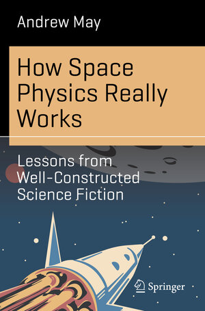 Buchcover How Space Physics Really Works | Andrew May | EAN 9783031339493 | ISBN 3-031-33949-5 | ISBN 978-3-031-33949-3