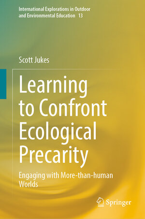 Buchcover Learning to Confront Ecological Precarity | Scott Jukes | EAN 9783031342004 | ISBN 3-031-34200-3 | ISBN 978-3-031-34200-4