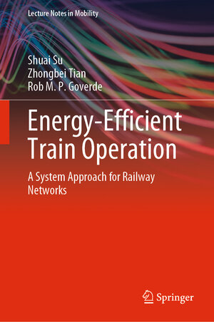 Buchcover Energy-Efficient Train Operation | Shuai Su | EAN 9783031346569 | ISBN 3-031-34656-4 | ISBN 978-3-031-34656-9