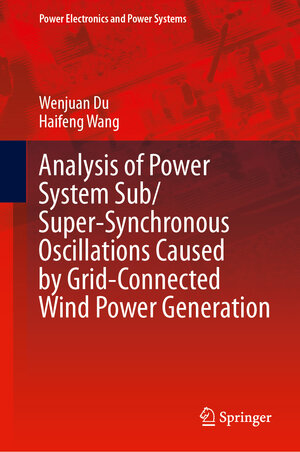 Buchcover Analysis of Power System Sub/Super-Synchronous Oscillations Caused by Grid-Connected Wind Power Generation | Wenjuan Du | EAN 9783031353437 | ISBN 3-031-35343-9 | ISBN 978-3-031-35343-7