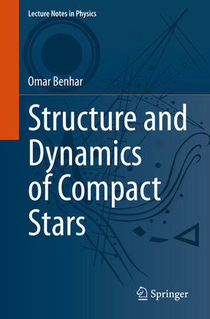 Buchcover Structure and Dynamics of Compact Stars | Omar Benhar | EAN 9783031356285 | ISBN 3-031-35628-4 | ISBN 978-3-031-35628-5