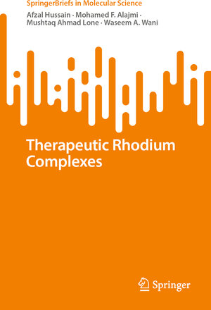 Buchcover Therapeutic Rhodium Complexes | Afzal Hussain | EAN 9783031356315 | ISBN 3-031-35631-4 | ISBN 978-3-031-35631-5